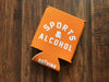Sports & Alcohol Drink Holder  Collapsible Koozie - Nothing Too Fancy