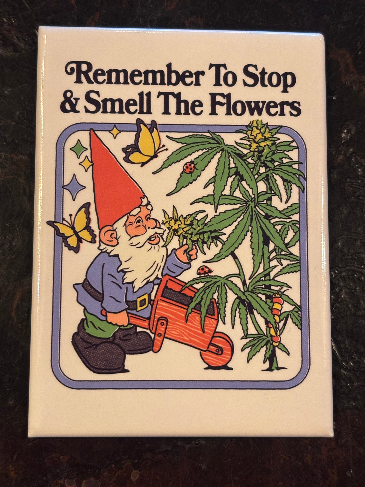 Smell The Flowers Magnet