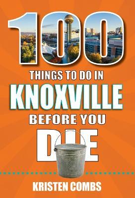 100 Things to Do in Knoxville Before You Die