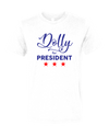 Dolly For President  T-Shirt - Nothing Too Fancy