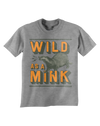 Kids Wild As A Mink  T-Shirt - Nothing Too Fancy